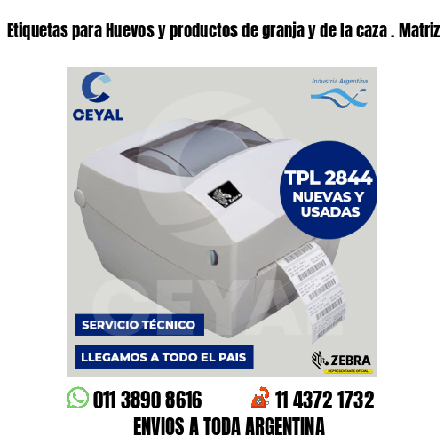 Etiquetas para Huevos y productos de granja y de la caza . Matriz de costos