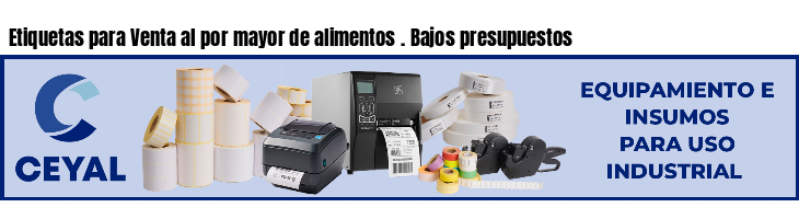 Etiquetas para Venta al por mayor de alimentos . Bajos presupuestos