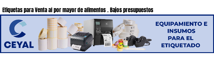 Etiquetas para Venta al por mayor de alimentos . Bajos presupuestos