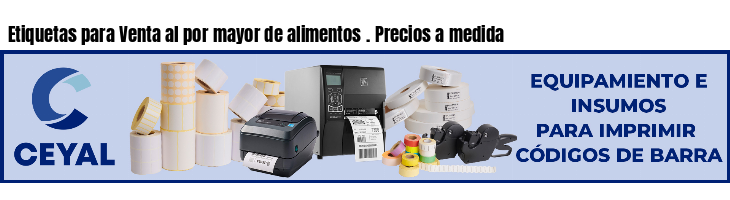 Etiquetas para Venta al por mayor de alimentos . Precios a medida