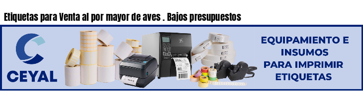 Etiquetas para Venta al por mayor de aves . Bajos presupuestos