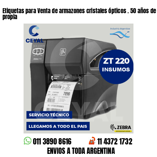 Etiquetas para Venta de armazones cristales ópticos . 50 años de producción propia