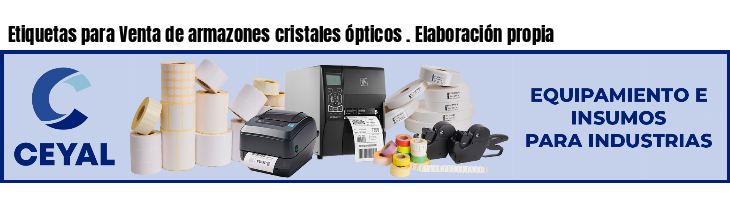 Etiquetas para Venta de armazones cristales ópticos . Elaboración propia