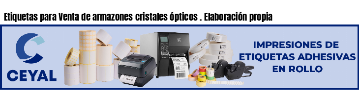 Etiquetas para Venta de armazones cristales ópticos . Elaboración propia