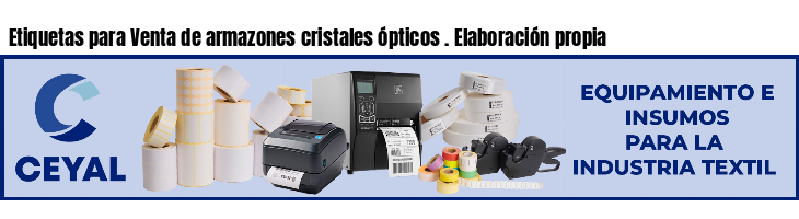 Etiquetas para Venta de armazones cristales ópticos . Elaboración propia