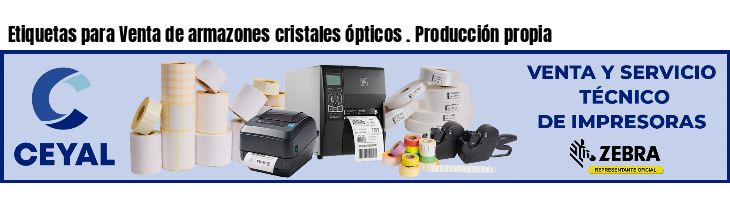 Etiquetas para Venta de armazones cristales ópticos . Producción propia