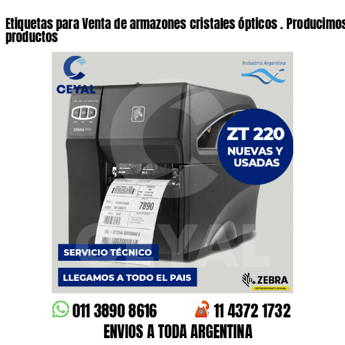 Etiquetas para Venta de armazones cristales ópticos . Producimos nuestros productos