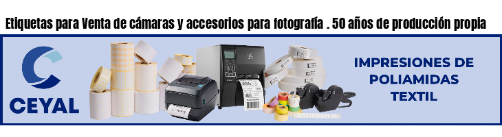 Etiquetas para Venta de cámaras y accesorios para fotografía . 50 años de producción propia