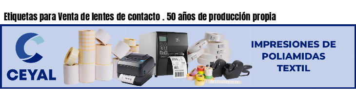 Etiquetas para Venta de lentes de contacto . 50 años de producción propia