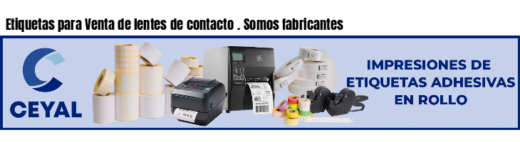 Etiquetas para Venta de lentes de contacto . Somos fabricantes