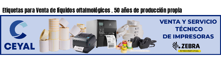 Etiquetas para Venta de líquidos oftalmológicos . 50 años de producción propia