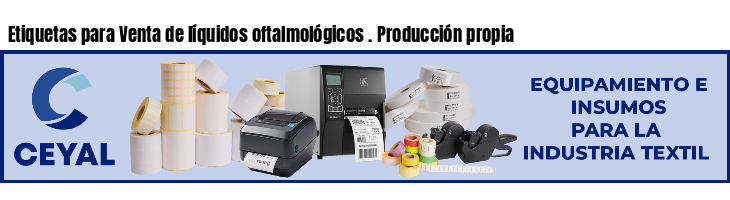Etiquetas para Venta de líquidos oftalmológicos . Producción propia