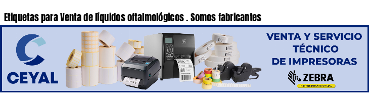 Etiquetas para Venta de líquidos oftalmológicos . Somos fabricantes