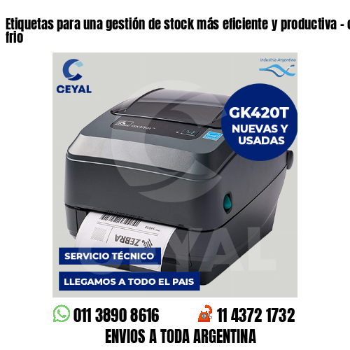 Etiquetas para una gestión de stock más eficiente y productiva – cadena de frio