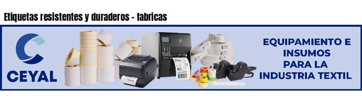 Etiquetas resistentes y duraderos - fabricas