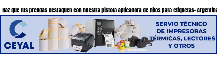 Haz que tus prendas destaquen con nuestra pistola aplicadora de hilos para etiquetas- Argentina