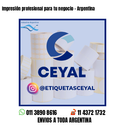 Impresión profesional para tu negocio - Argentina