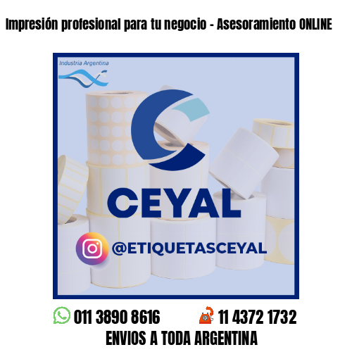 Impresión profesional para tu negocio - Asesoramiento ONLINE