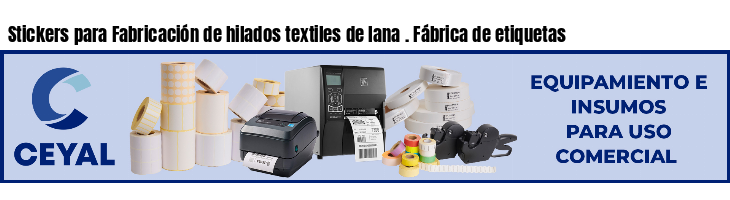 Stickers para Fabricación de hilados textiles de lana . Fábrica de etiquetas