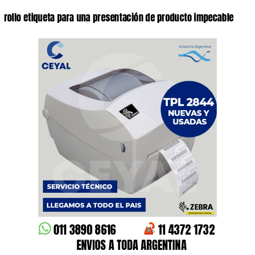 rollo etiqueta para una presentación de producto impecable