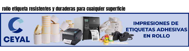 rollo etiqueta resistentes y duraderas para cualquier superficie