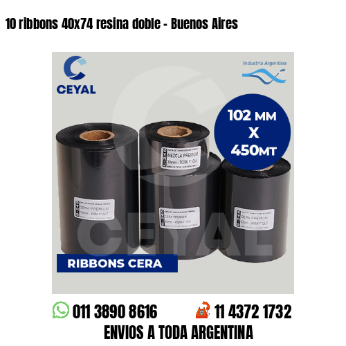 10 ribbons 40×74 resina doble – Buenos Aires