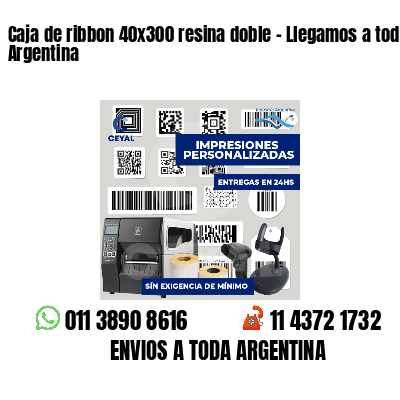 Caja de ribbon 40x300 resina doble - Llegamos a toda Argentina
