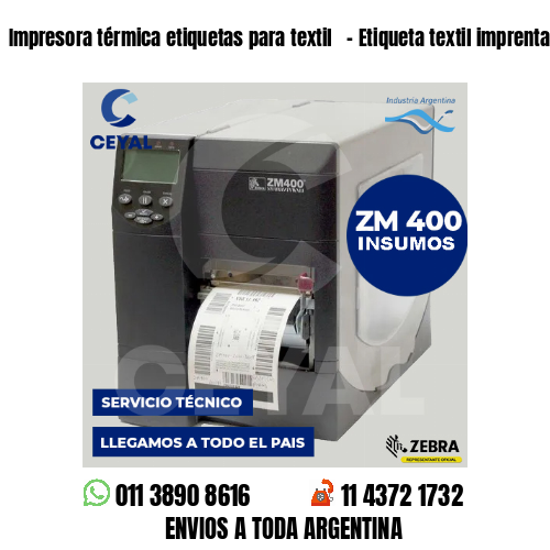 Impresora térmica etiquetas para textil   – Etiqueta textil imprenta