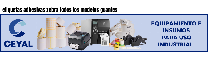 etiquetas adhesivas zebra todos los modelos guantes