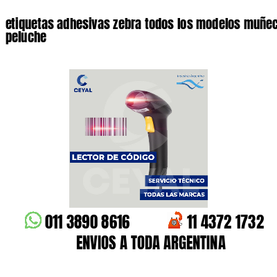 etiquetas adhesivas zebra todos los modelos muñecos peluche