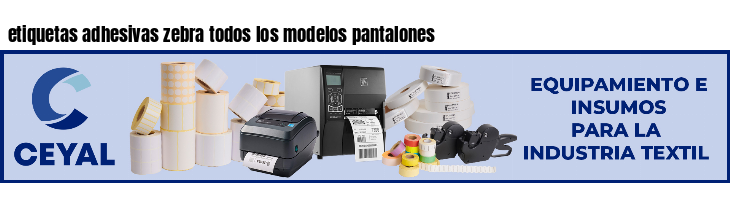etiquetas adhesivas zebra todos los modelos pantalones