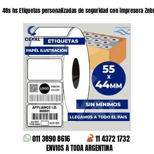48s hs Etiquetas personalizadas de seguridad con impresora Zebra