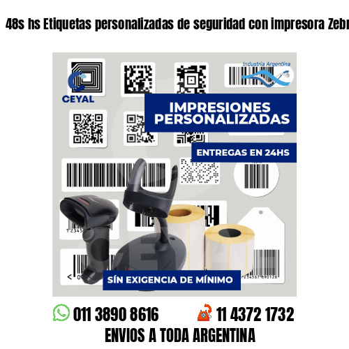 48s hs Etiquetas personalizadas de seguridad con impresora Zebra