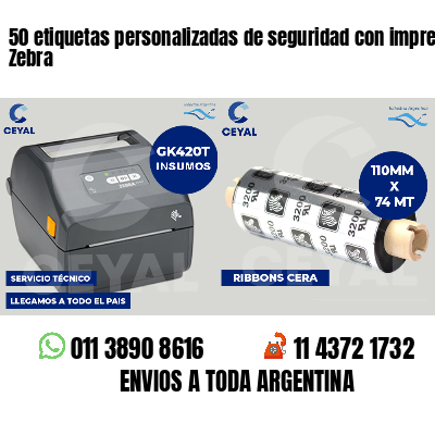 50 etiquetas personalizadas de seguridad con impresora Zebra