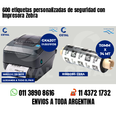 600 etiquetas personalizadas de seguridad con impresora Zebra