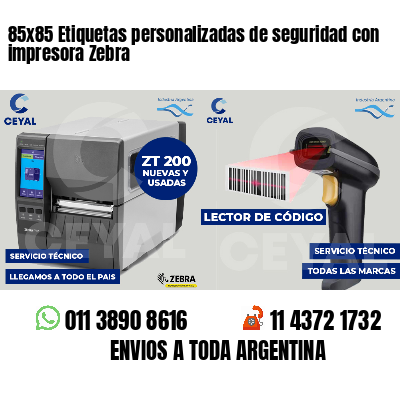 85x85 Etiquetas personalizadas de seguridad con impresora Zebra