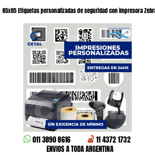 85x85 Etiquetas personalizadas de seguridad con impresora Zebra