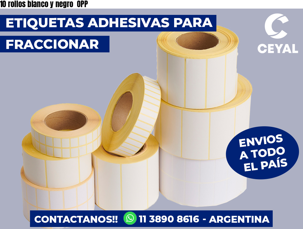 10 rollos blanco y negro  OPP