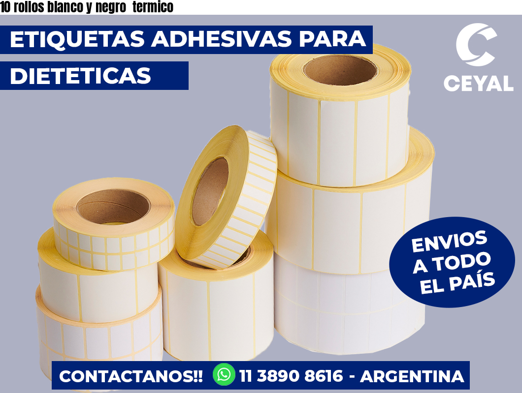 10 rollos blanco y negro  termico