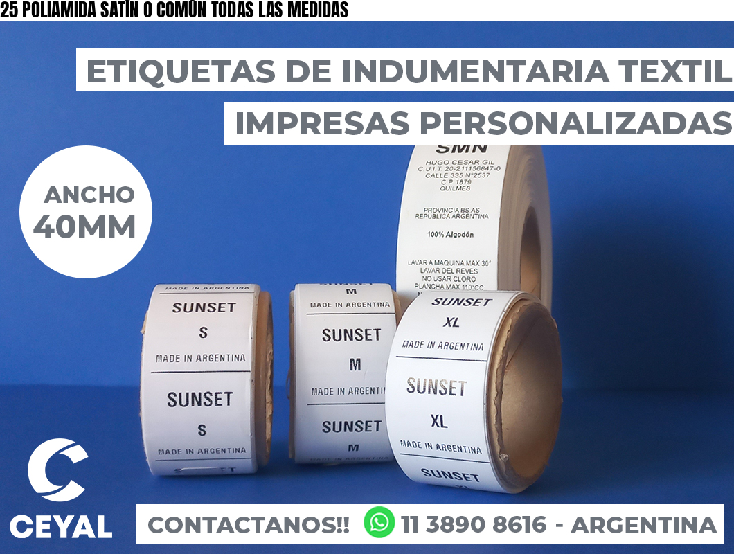 25 POLIAMIDA SATÍN O COMÚN TODAS LAS MEDIDAS
