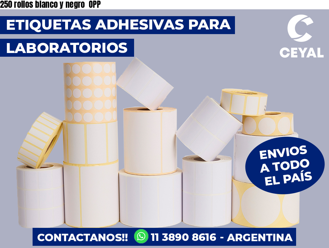 250 rollos blanco y negro OPP