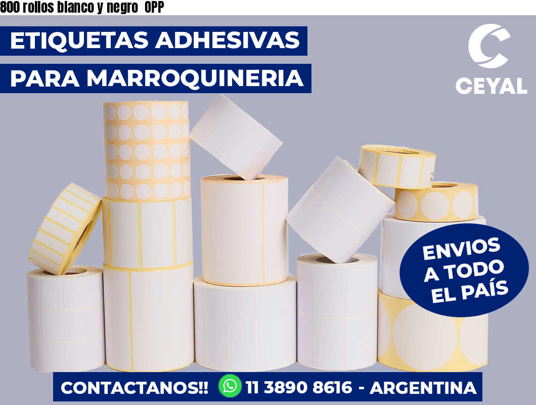 800 rollos blanco y negro  OPP