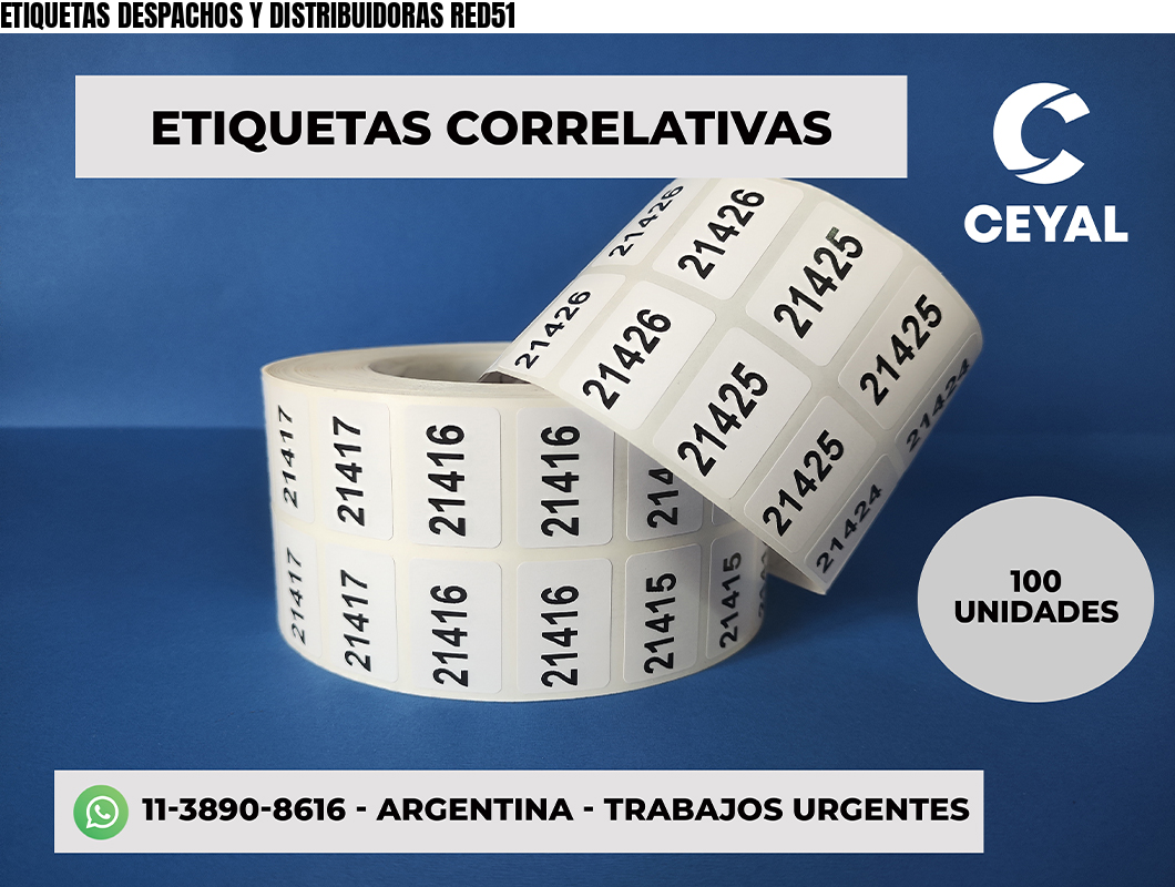 ETIQUETAS DESPACHOS Y DISTRIBUIDORAS RED51