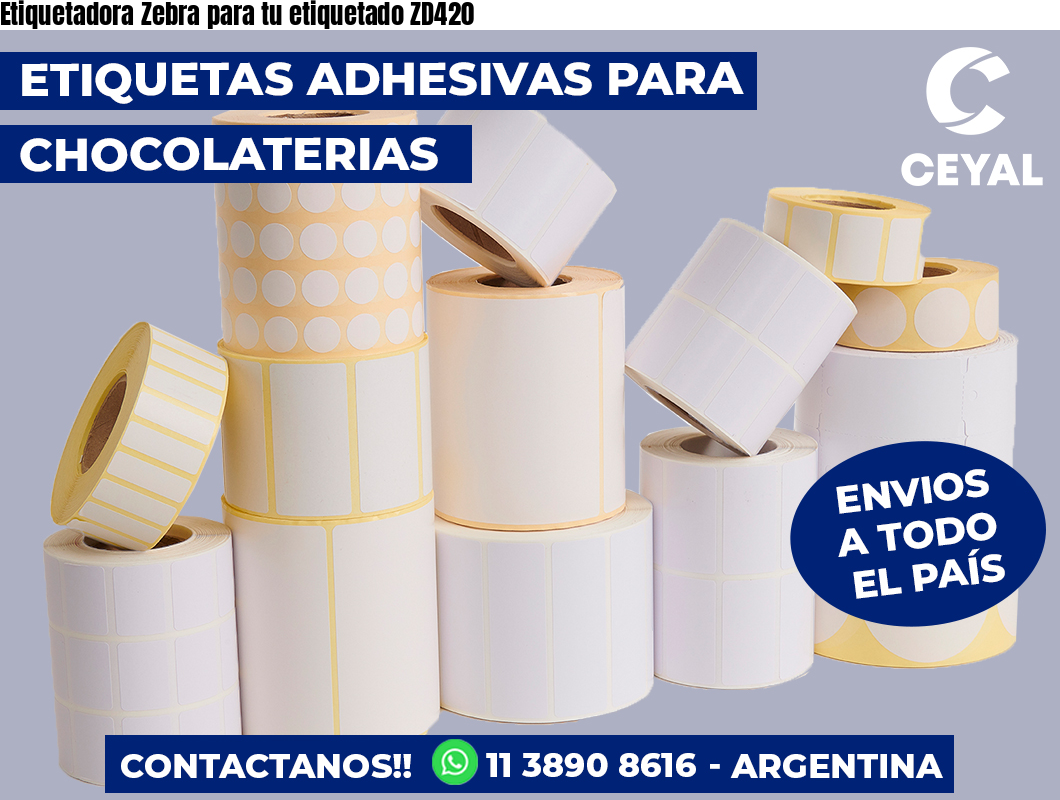 Etiquetadora Zebra para tu etiquetado ZD420
