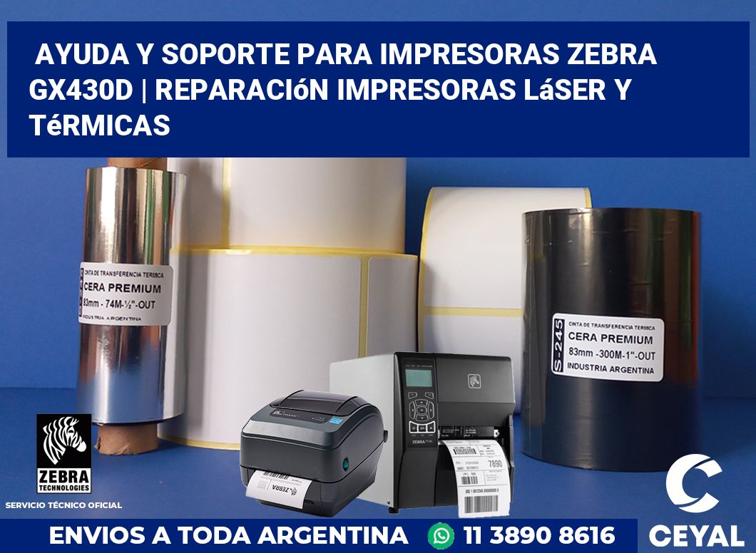 Ayuda y soporte para impresoras Zebra GX430d | Reparación impresoras láser y térmicas