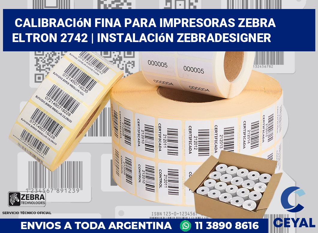 Calibración fina para impresoras Zebra Eltron 2742 | Instalación ZebraDesigner