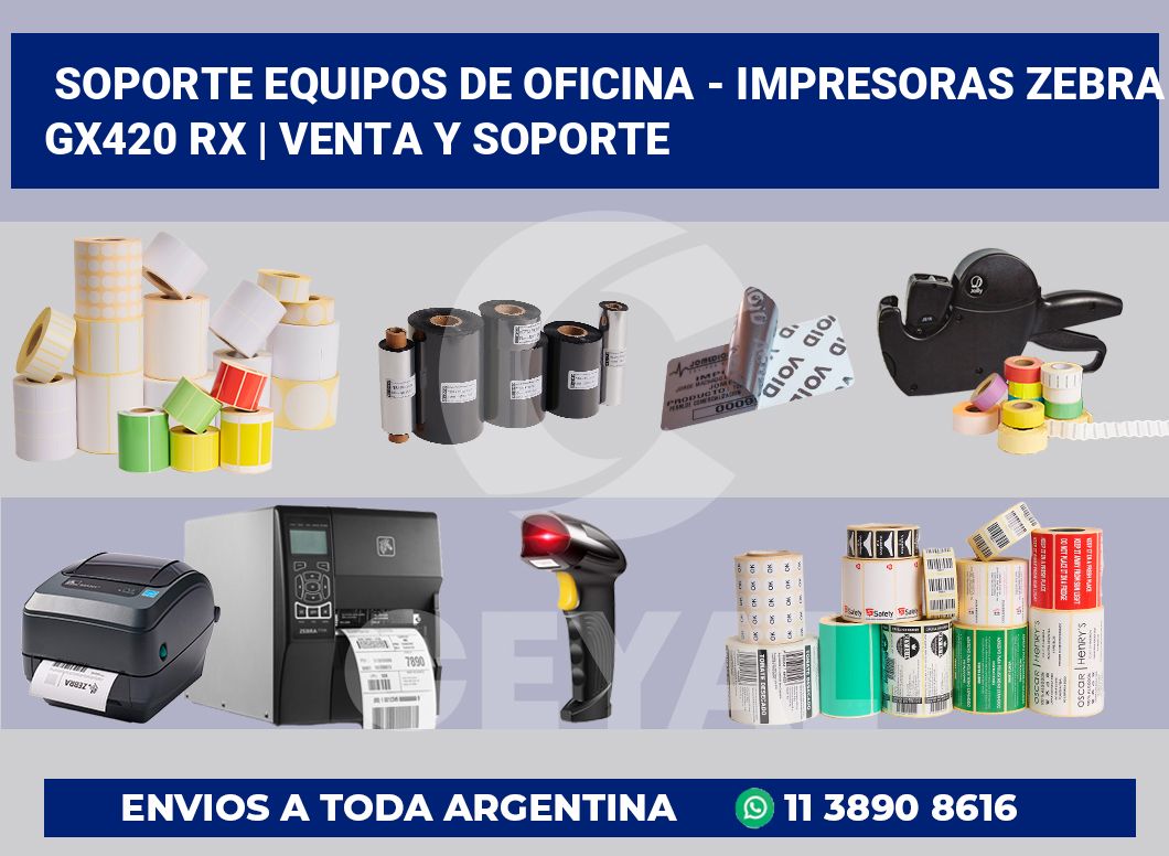 Soporte equipos de oficina – Impresoras Zebra GX420 RX | Venta y soporte