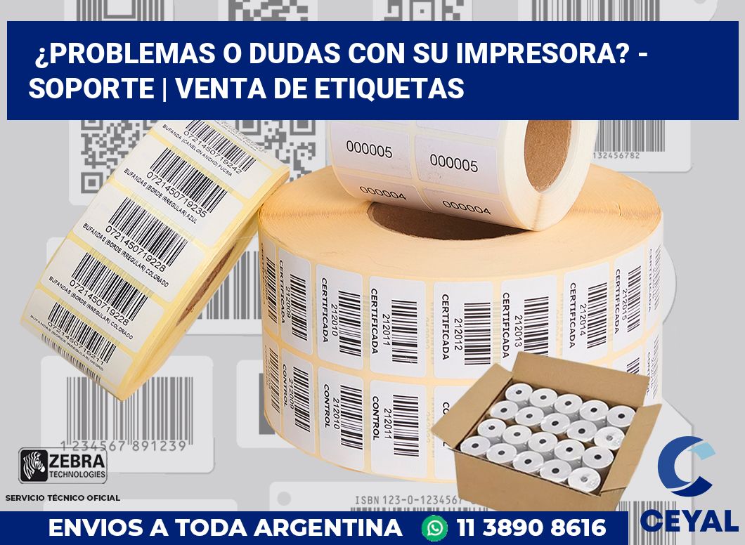 ¿Problemas o dudas con su impresora? - Soporte | venta de etiquetas