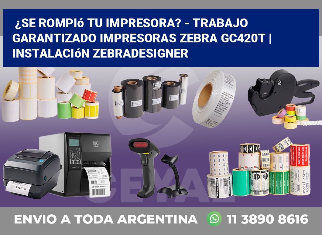 ¿Se rompió tu impresora? – Trabajo garantizado impresoras Zebra GC420t | Instalación ZebraDesigner