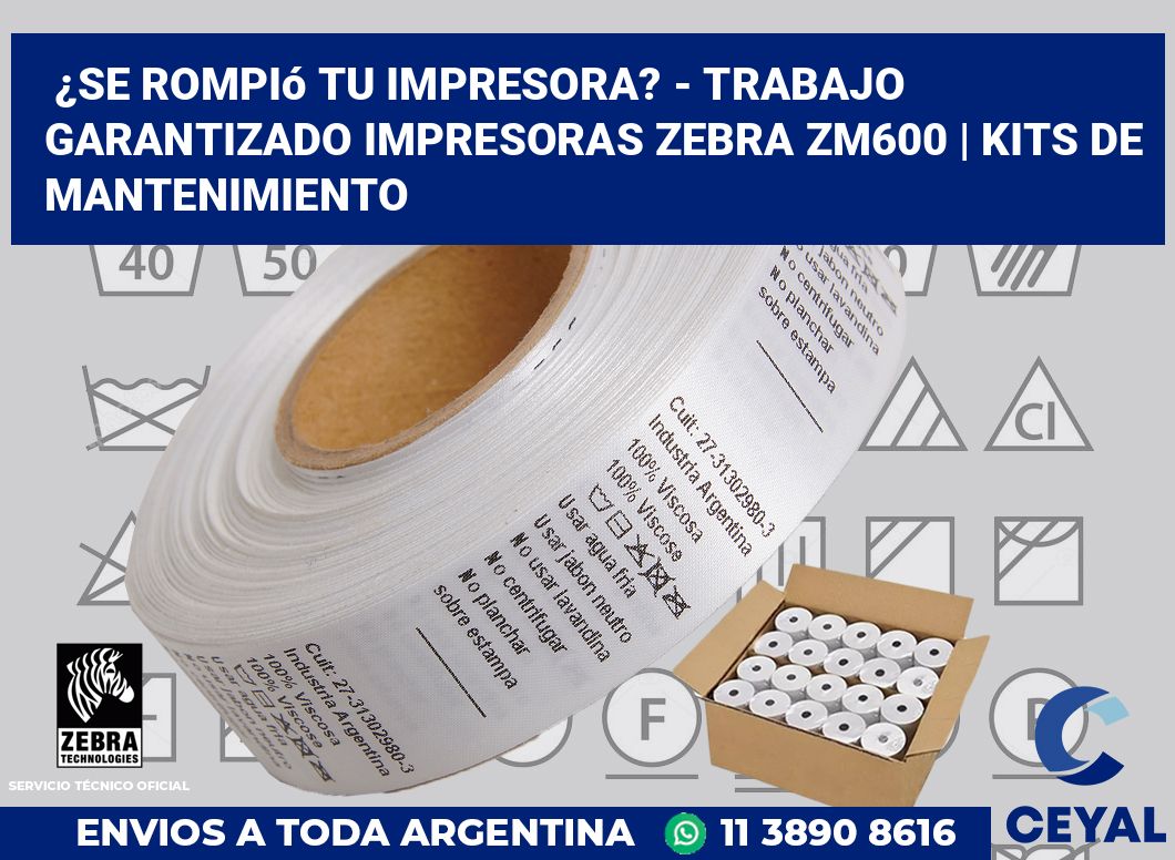 ¿Se rompió tu impresora? - Trabajo garantizado impresoras Zebra ZM600 | Kits de mantenimiento